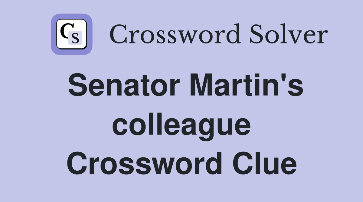 Senator Martin's colleague. Crossword Clue Answers Crossword Solver
